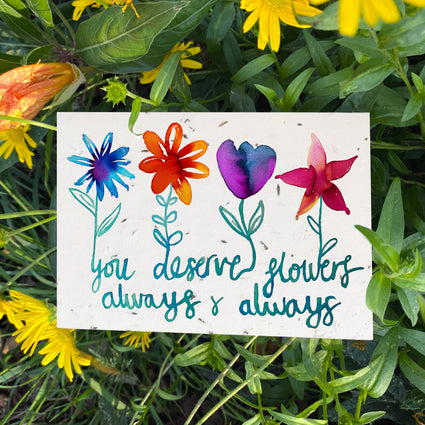Plantable Card - You Deserve Flowers